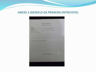 ANEXO 2 (MODELO DA PRIMEIRA ENTREVISTA)
 