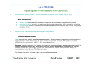 Le emozioni
risposta agli stimoli/simbolizzazione affettiva della realtà
1. Emozioni come risposta primitiva o primaria ag...