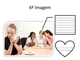 6ª Imagem
___________________
___________________
___________________
___________________
___________________
___________________
___________________
_______________
_____________
 