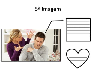 5ª Imagem
___________________
___________________
___________________
___________________
___________________
___________________
___________________
_______________
_____________
 