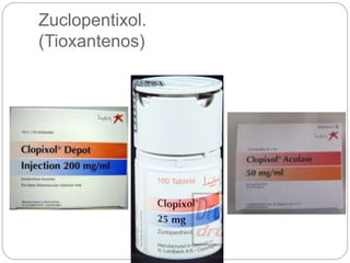 Zuclopentixol.
(Tioxantenos)
 