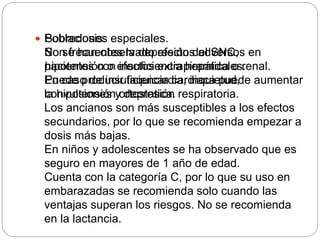  Sobredosis:
Son frecuentes la depresión del SNC,
hipotensión o efectos extrapiramidales.
Puede producir taquicardia, inquietud,
convulsiones y depresión respiratoria.
 Poblaciones especiales.
No se han observado efectos adversos en
pacientes con insuficiencia hepática o renal.
En caso de insuficiencia cardiaca puede aumentar
la hipotensión ortostatica.
Los ancianos son más susceptibles a los efectos
secundarios, por lo que se recomienda empezar a
dosis más bajas.
En niños y adolescentes se ha observado que es
seguro en mayores de 1 año de edad.
Cuenta con la categoría C, por lo que su uso en
embarazadas se recomienda solo cuando las
ventajas superan los riesgos. No se recomienda
en la lactancia.
 