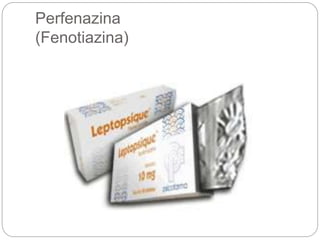 Perfenazina
(Fenotiazina)
 