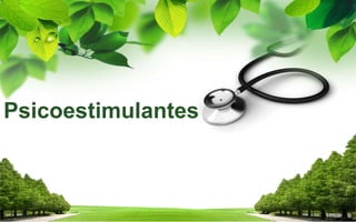 Psicoestimulantes
 