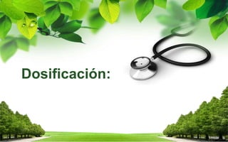 Dosificación:
 