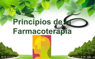Principios de la
Farmacoterapia
 