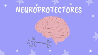 NEUROPROTECTORES
 