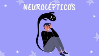 NEUROLÉPTICOS
 
