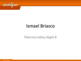 Ismael Briasco Palermo Valley Night 8 