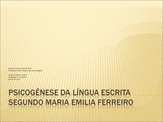 Estudos da aluna Roseli Parré
Professora Tutora: Regina Aparecida Ragazzi

Unidas Professor Toledo
Pedagogia 5° semestre
Março de 2012
 