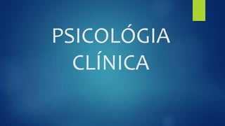 PSICOLÓGIA
CLÍNICA
 