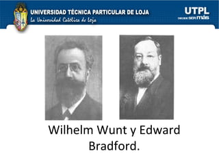 Wilhelm Wunt y Edward Bradford. 