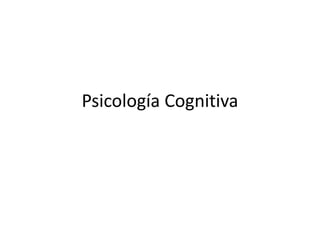 Psicología Cognitiva
 