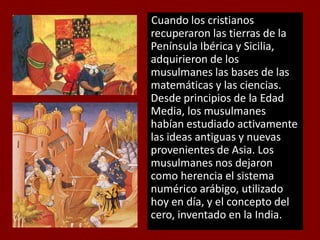 Cuando los cristianos recuperaron las tierras de la Península Ibérica y Sicilia, adquirieron de los musulmanes las bases d...