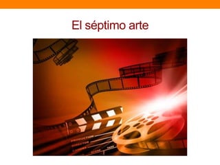El séptimo arte

 