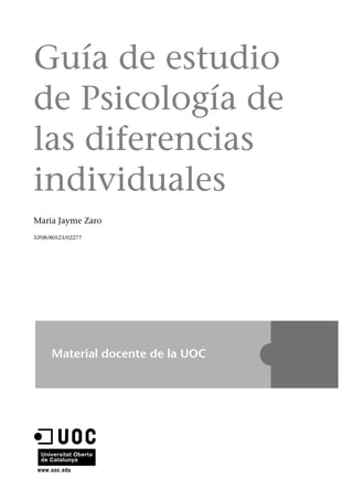 Guía de estudio
de Psicología de
las diferencias
individuales
Maria Jayme Zaro
XP08/80523/02277
 