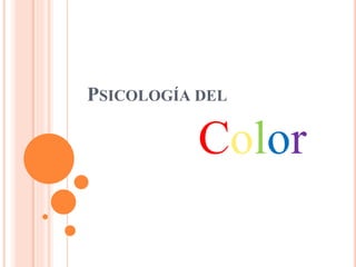PSICOLOGÍA DEL
Color
 