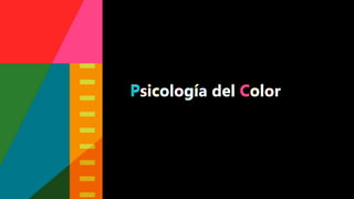 Psicología del Color
Psicología del Color
 