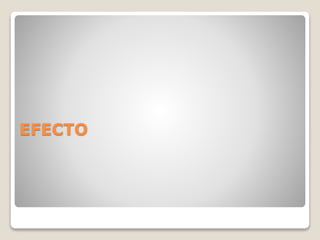 EFECTO
 