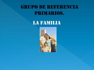 La familia
 
