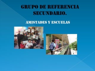 Amistades y Escuelas
 