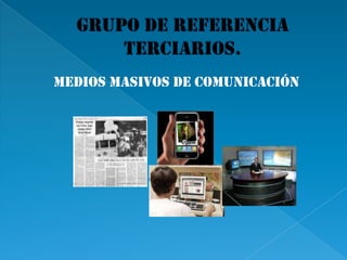 medios masivos de comunicación
 
