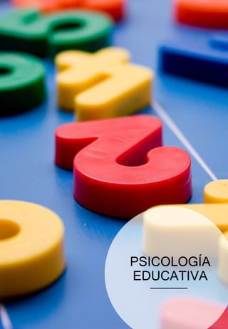 PSICOLOGÍA
EDUCATIVA
 