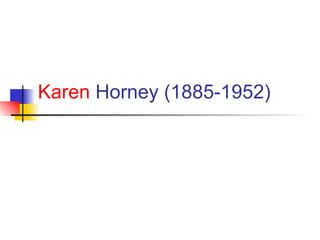 Karen  Horney  (1885-1952) 