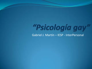 Gabriel J. Martín – IESP - InterPersonal
 