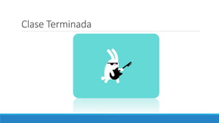 Clase Terminada
 