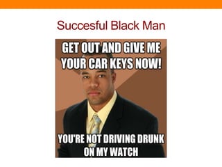 Succesful Black Man
 