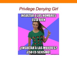 Privilege Denying Girl
 