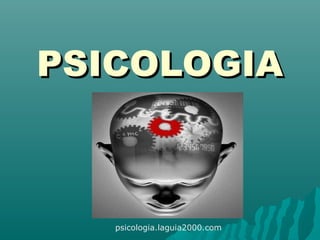 PSICOLOGIAPSICOLOGIA
psicologia.laguia2000.com
 