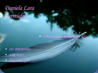 Daniela Lara Bermúdez                          Universidad Minuto De Dios  ID: 000201836 NRC:8263 Programa: GBI 