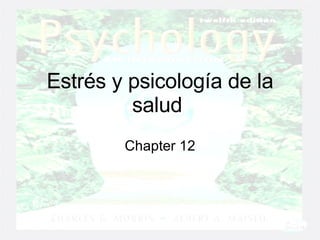 Estrés y psicología de la salud  Chapter 12 