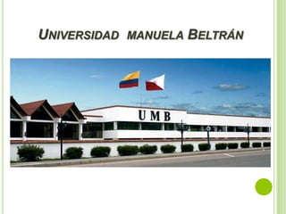 UNIVERSIDAD MANUELA BELTRÁN

 