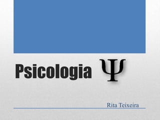 Psicologia
Rita Teixeira

 