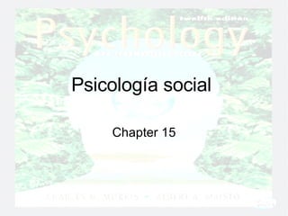 Psicología social   Chapter 15 