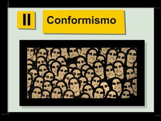 Pensar Azul 11.º06 ∎ argumentação e retórica 01 ∎
Conformismo
 