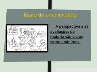 Pensar Azul 11.º06 ∎ argumentação e retórica 01 ∎
A perspectiva e as
avaliações da
maioria são vistas
como unânimes.
as avaliações da maioria são vistass avaliações da maioria são vistas
 