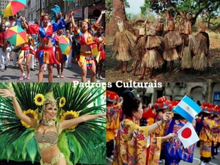 Padrões Culturais
 