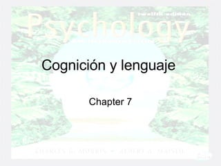Cognición y lenguaje  Chapter 7 