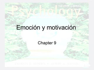 Emoción y motivación  Chapter 9 
