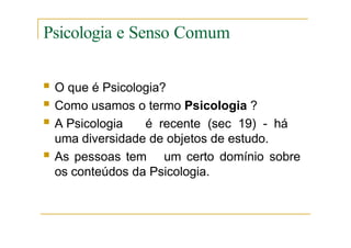 Psicologia Ciencia senso comum e profissão.pptx