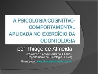 por Thiago de Almeida (Psicólogo e pesquisador do IPUSP – Departamento de Psicologia Clínica) Home page:  www.thiagodealmeida.com.br 
