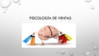 PSICOLOGÍA DE VENTAS
 