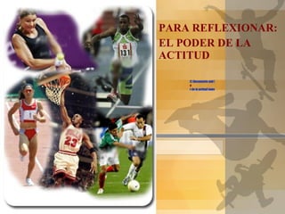 C:\Documents and Settings\Gonzalo\Escritorio\Para reflexionar - El pod e r de la actitud (www.InspirAction.us).flv PARA REFLEXIONAR:  EL PODER DE LA ACTITUD 