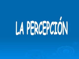 LA PERCEPCIÓN 