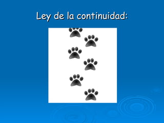 Ley de la continuidad: 
