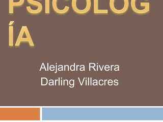 Alejandra Rivera
Darling Villacres
 